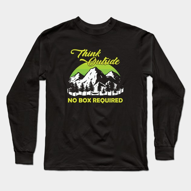 Think Outside, No Box Required Long Sleeve T-Shirt by Mediocre Adventurer